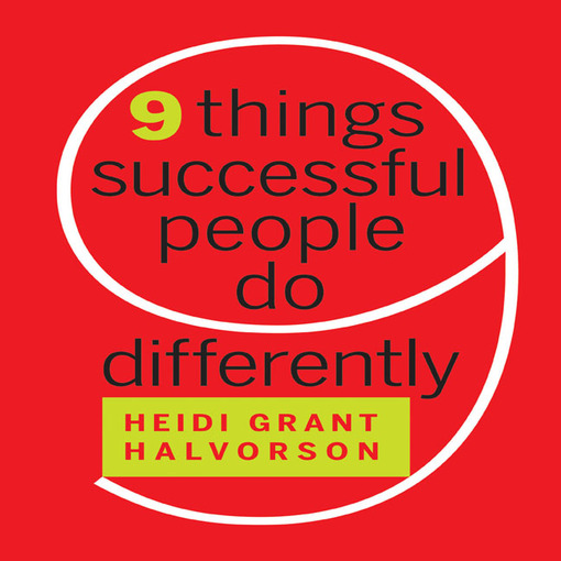 Title details for Nine Things Successful People Do Differently by Heidi Grant Halvorson - Available